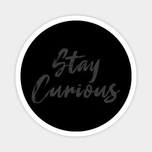 Stay Curious Magnet